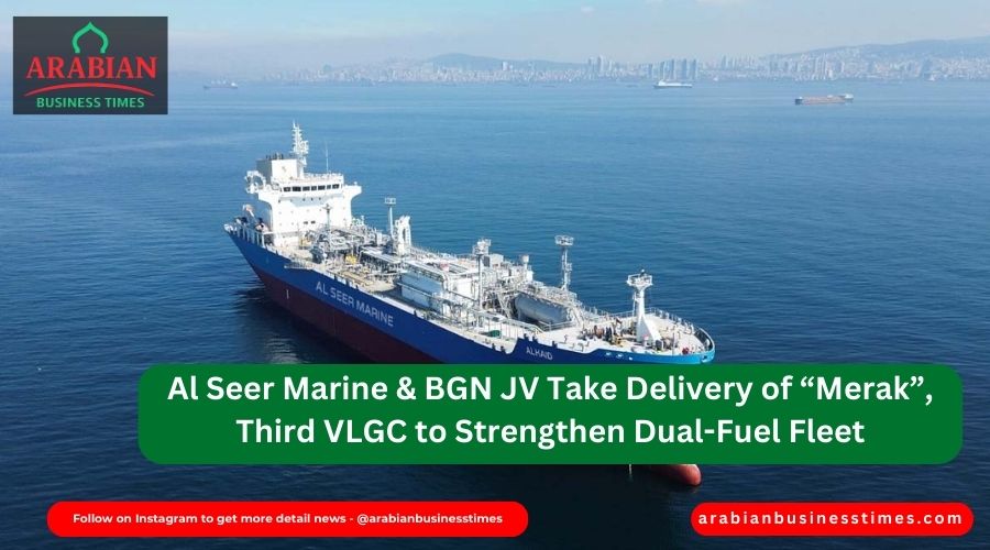 Al Seer Marine & BGN JV Take Delivery of “Merak”, Third VLGC to Strengthen Dual-Fuel Fleet