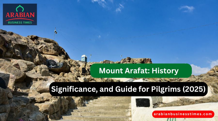 Mount Arafat History, Significance, and Guide for Pilgrims (2025)
