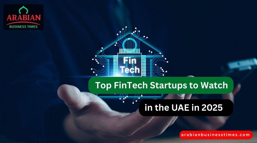 Top FinTech Startups to Watch in the UAE in 2025